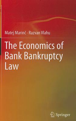 The Economics of Bank Bankruptcy Law - Marinc, Matej, and Vlahu, Razvan