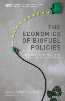 The Economics of Biofuel Policies: Impacts on Price Volatility in Grain and Oilseed Markets - de Gorter, Harry, and Drabik, D., and Just, David R.