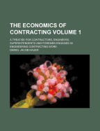 The Economics of Contracting: A Treatise for Contractors, Engineers, Superintendents and Foremen Engaged in Engineering Contracting Work, Volume 2