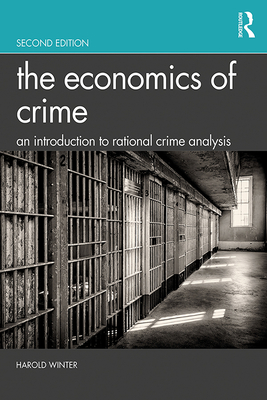 The Economics of Crime: An Introduction to Rational Crime Analysis - Winter, Harold