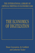 The Economics of Digitization - Greenstein, Shane M. (Editor), and Goldfarb, Avi (Editor), and Tucker, Catherine (Editor)