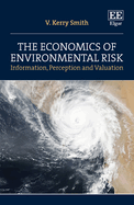 The Economics of Environmental Risk: Information, Perception and Valuation