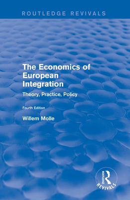 The Economics of European Integration: Theory, Practice, Policy - Molle, Willem