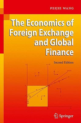 The Economics of Foreign Exchange and Global Finance - Wang, Peijie