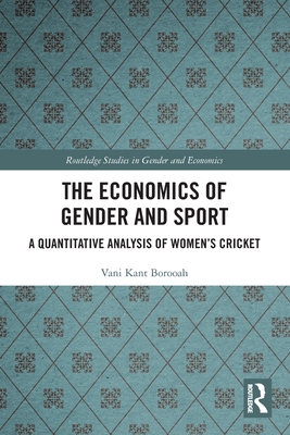 The Economics of Gender and Sport: A Quantitative Analysis of Women's Cricket - Borooah, Vani Kant