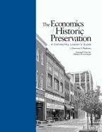 The Economics of Historic Preservation: A Community Leader's Guide