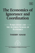 The Economics of Ignorance and Coordination: Subjectivism and the Austrian School of Economics