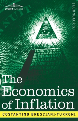 The Economics of Inflation - Bresciani-Turroni, Costantino