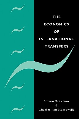 The Economics of International Transfers - Brakman, Steven, and Marrewijk, Charles Van, and Van Marrewijk, Charles