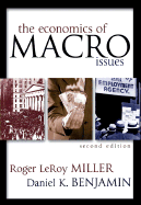 The Economics of Macro Issues - Miller, Roger LeRoy, and Benjamin, Daniel K