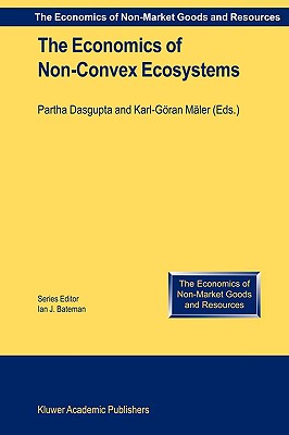 The Economics of Non-Convex Ecosystems - Dasgupta, Partha (Editor), and Mler, Karl-Gran (Editor)