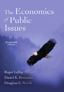 The Economics of Public Issues - Miller, Roger LeRoy, and Benjamin, Daniel K, and North, Douglass C