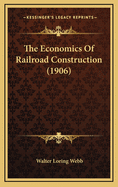 The Economics of Railroad Construction (1906)