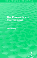 The Economics of Rearmament (Rev)