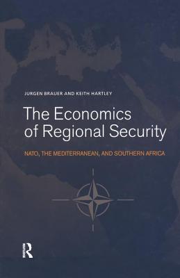 The Economics of Regional Security: NATO, the Mediterranean and Southern Africa - Brauer, Jurgen, and Hartley, Keith