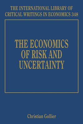 The Economics of Risk and Uncertainty - Gollier, Christian (Editor)