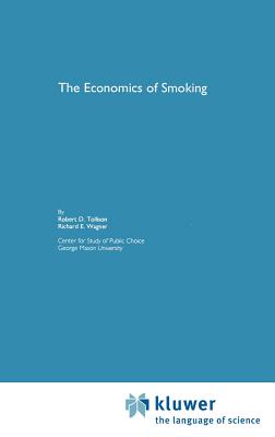 The Economics of Smoking - Tollison, Robert D, and Wagner, Richard E