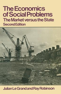 The Economics of Social Problems - Le Grand, Julian, and Robinson, Ray