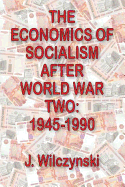 The Economics of Socialism After World War Two: 1945-1990