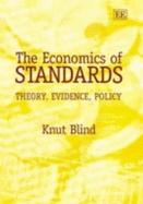 The Economics of Standards: Theory, Evidence, Policy - Blind, Knut