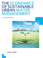 The Economics of Sustainable Urban Water Management: the Case of Beijing: UNESCO-IHE PhD Thesis