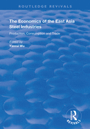 The Economics of the East Asia Steel Industries: Production, Consumption and Trade