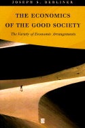 The Economics of the Good Society: The Variety of Economic Arrangements