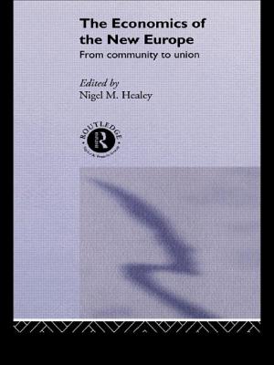 The Economics of the New Europe: From Community to Union - Healey, Nigel (Editor)