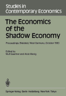 The Economics of the Shadow Economy: Proceedings of the International Conference on the Economics of the Shadow Economy, Held at the University of Bielefeld, West Germany, October 10-14, 1983