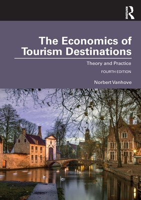 The Economics of Tourism Destinations: Theory and Practice - Vanhove, Norbert