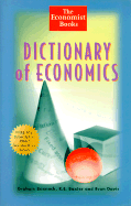 The Economist Books Dictionary of Economics - Bannock, Graham, Mr. (Editor), and Baxter, R E (Editor), and Davis, Evan (Editor)
