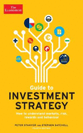 The Economist Guide To Investment Strategy 4th Edition: How to understand markets, risk, rewards and behaviour
