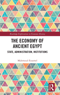 The Economy of Ancient Egypt: State, Administration, Institutions
