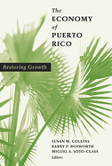 The Economy of Puerto Rico: Restoring Growth