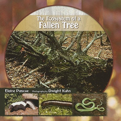 The Ecosystem of a Fallen Tree - Pascoe, Elaine, and Kuhn, Dwight (Photographer)