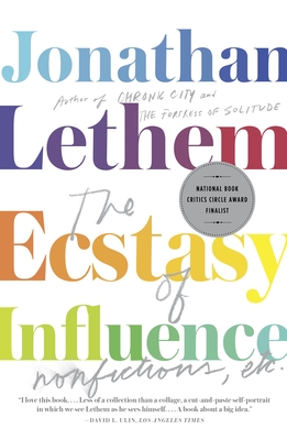 The Ecstasy of Influence: Nonfictions, Etc. - Lethem, Jonathan