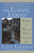 The Ecstatic Journey: Walking the Mystical Path in Everyday Life