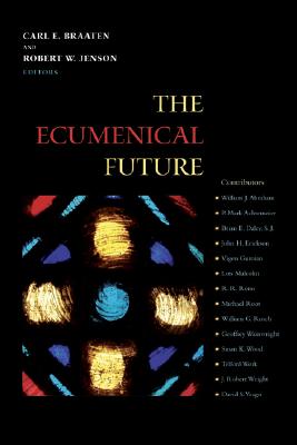 The Ecumenical Future - Braaten, Carl E (Editor), and Jenson, Robert W (Editor)