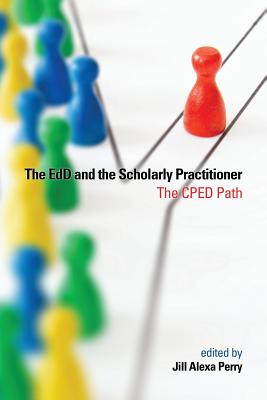 The EdD and the Scholarly Practitioner - Perry, Jill Alexa (Editor)