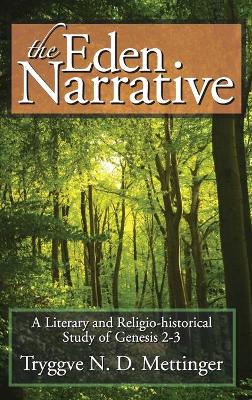 The Eden Narrative: A Literary and Religio-Historical Study of Genesis 2-3 - Mettinger, Tryggve N D