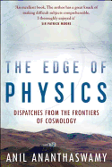 The Edge of Physics: Dispatches from the Frontiers of Cosmology