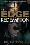 The Edge of Redemption: A Story of Hope for Rescuing the Unreachable