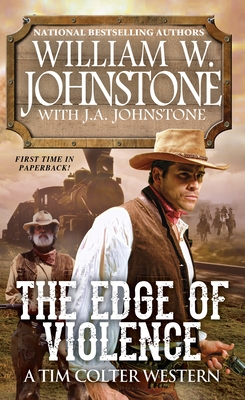 The Edge of Violence - Johnstone, William W, and Johnstone, J A
