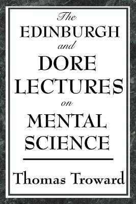 The Edinburgh and Dore Lectures on Mental Science - Troward, Thomas, Judge