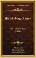 The Edinburgh Review: For the Year 1755 (1818)