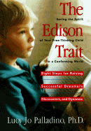 The Edison Trait: Saving the Spirit of Your Free-Thinking Child in a Conforming World - Palladino, Lucy Jo, PH.D.