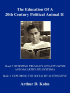 The Education of a 20th Century Political Animal, II: Resisting Truman's Loyalty Oaths and McCarthy-Ite Hysteria Exploring the Socialist Alternative