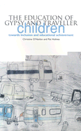 The Education of Gypsy and Traveller Children: Towards Inclusion and Educational Achievement