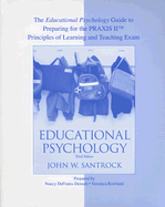 The Educational Psychology Guide to Preparing for Praxis II Principles of Learning and Teaching Exam - Santrock, John W, Ph.D., and DeFrates-Densch, Nancy (Prepared for publication by), and Rowland, Veronica (Prepared for...