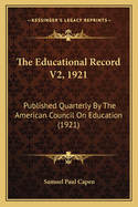 The Educational Record V2, 1921: Published Quarterly by the American Council on Education (1921)